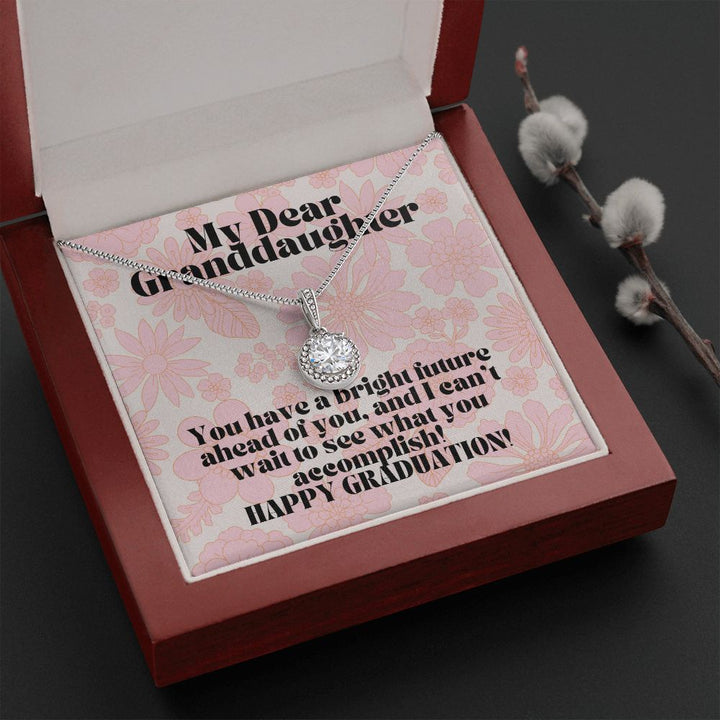 My Dear Granddaughter | You have a bright future ahead of you, and I can't wait to see what you accomplish! - Eternal Hope Necklace