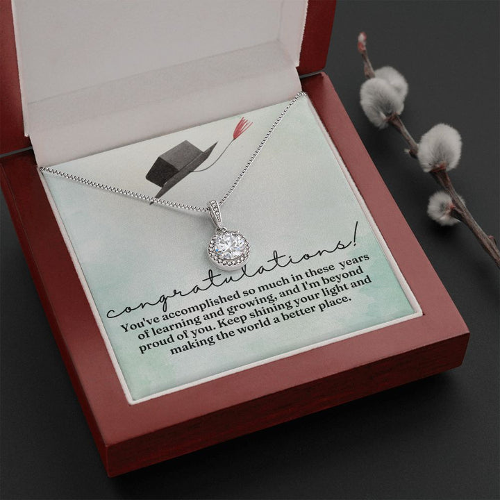 Congratulations! | You've accomplished so much in these years of learning and growing, and I am beyond proud of you - Eternal Hope Necklace