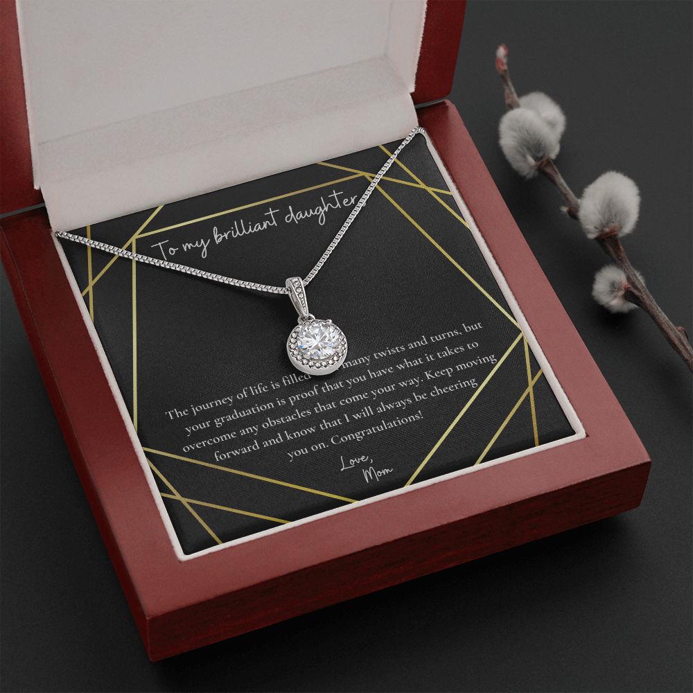 To My Brilliant Daughter | Your graduation is proof that you have what it takes to overcome any obstacles that come your way - Eternal Hope Necklace