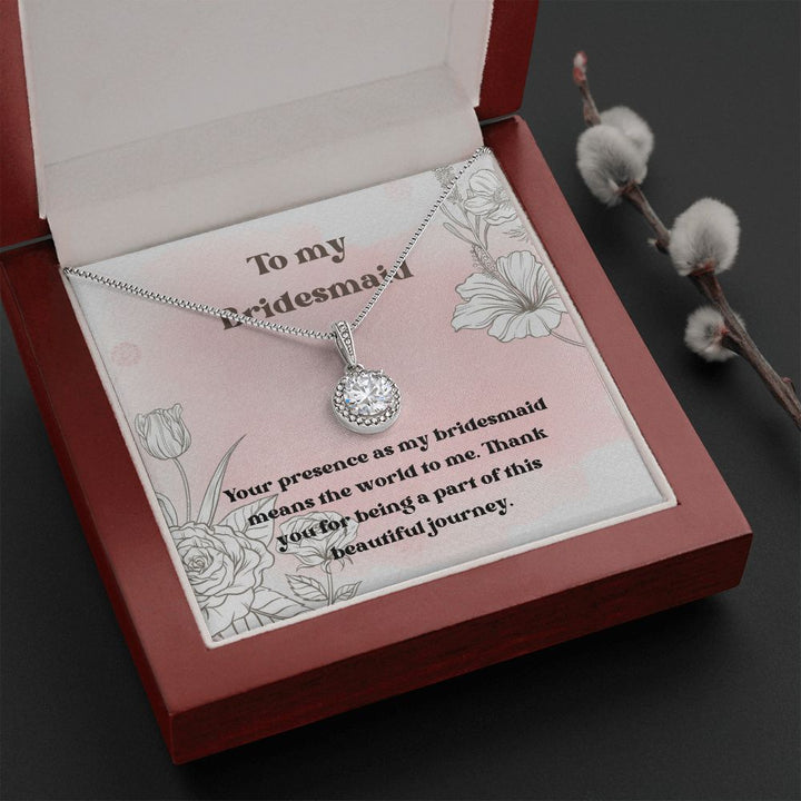 To My Bridesmaid | Your presence as my bridesmaid means the world to me - Eternal Hope Necklace