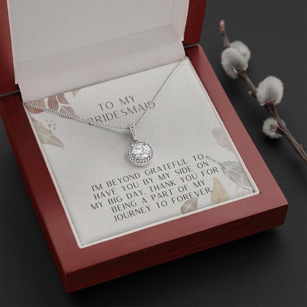 To My Bridesmaid | I'm beyond grateful to have you by my side on my big day - Eternal Hope Necklace