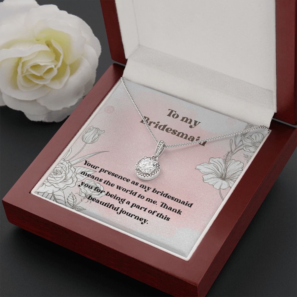 To My Bridesmaid | Your presence as my bridesmaid means the world to me - Eternal Hope Necklace