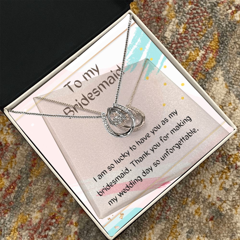 To My Bridesmaid | Thank you for making my wedding day so unforgettable - Lucky in Love Necklace