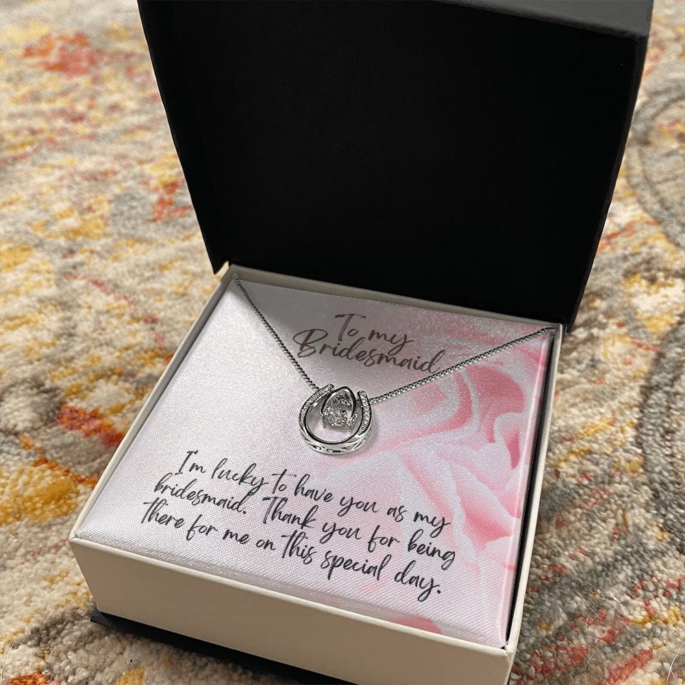 To My Bridesmaid | I'm lucky to have as my Bridesmaid - Lucky in Love Necklace