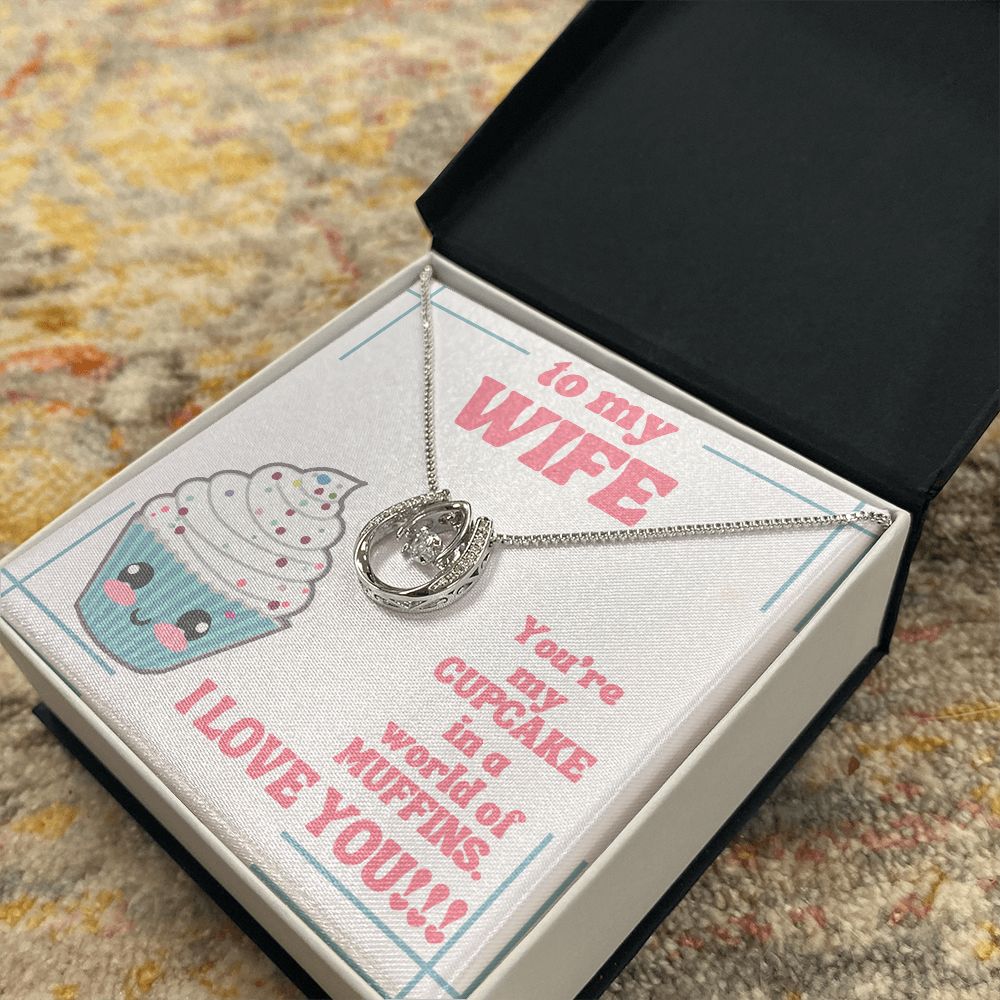 To My Wife | You're my Cupcake in a world of Muffins. I Love You! - Lucky in Love Necklace