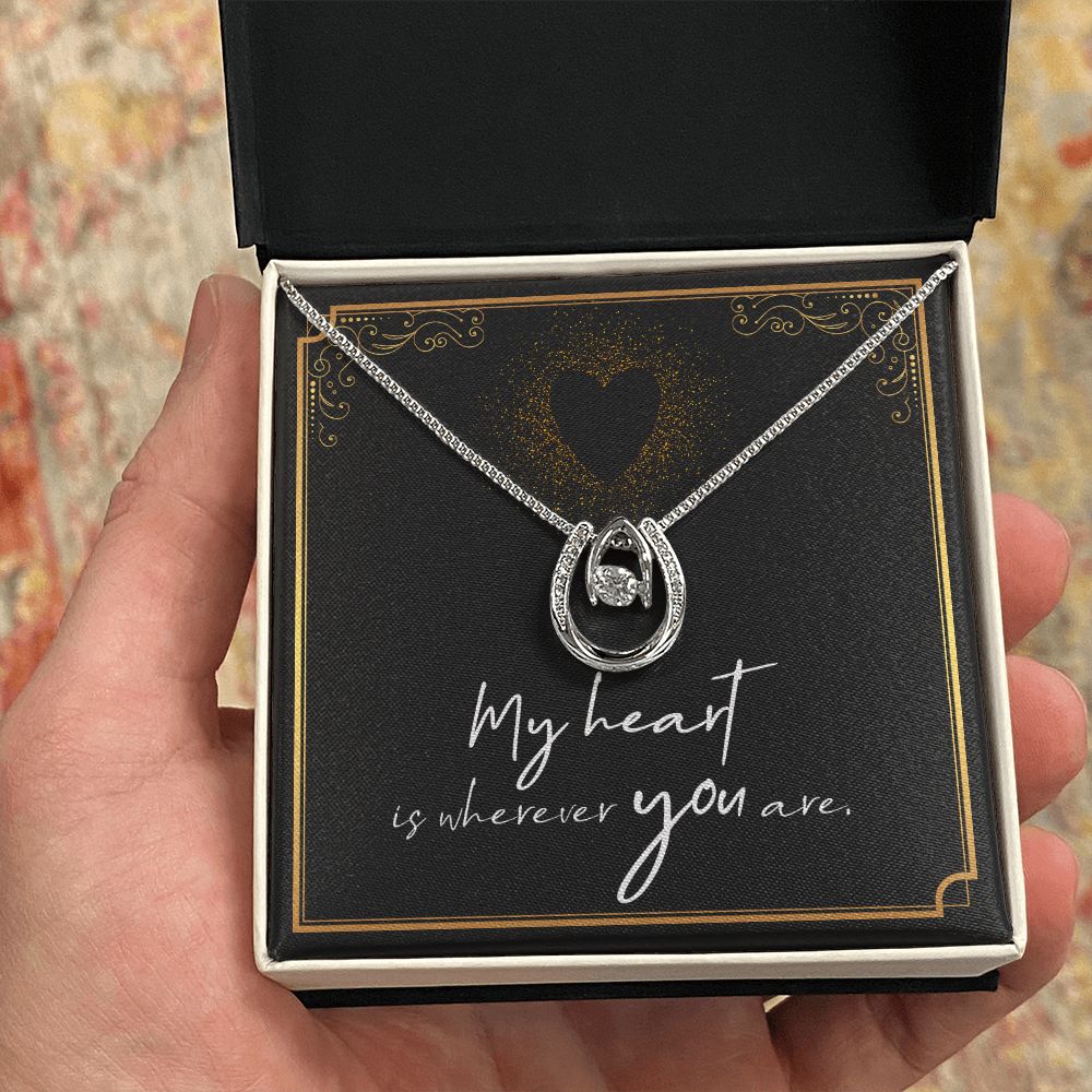 My Heart is wherever you are. - Lucky in Love Necklace