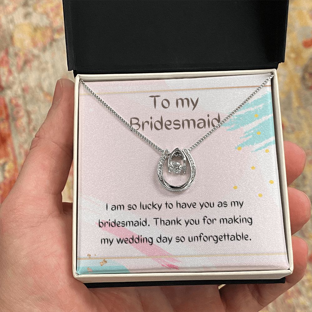 To My Bridesmaid | Thank you for making my wedding day so unforgettable - Lucky in Love Necklace