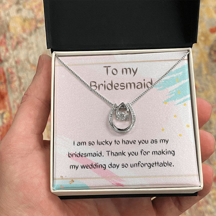 To My Bridesmaid | Thank you for making my wedding day so unforgettable - Lucky in Love Necklace