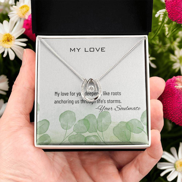 My Love | My love for you deepens, like roots anchoring us through life's storms - Lucky in Love Necklace