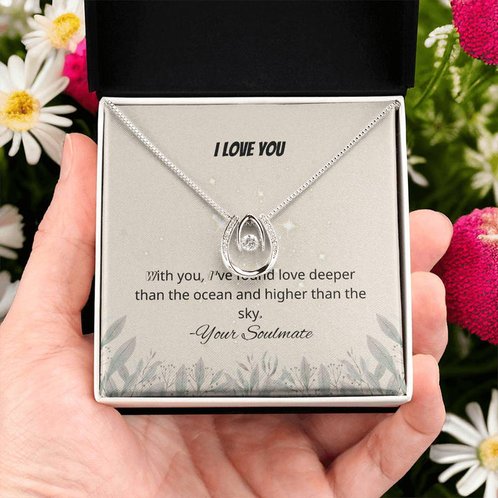 I LOVE YOU | With you, I've found love deeper than the ocean and higher than the sky - Lucky In Love Necklace