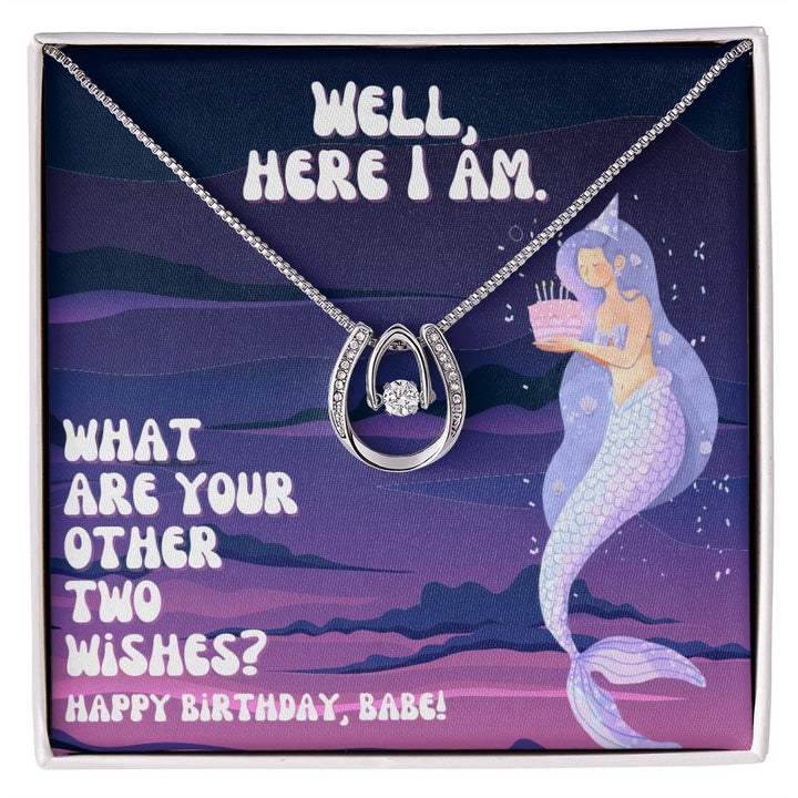 Well, Here I am. What are your other two wishes? Happy Birthday, Babe - Lucky in Love Necklace