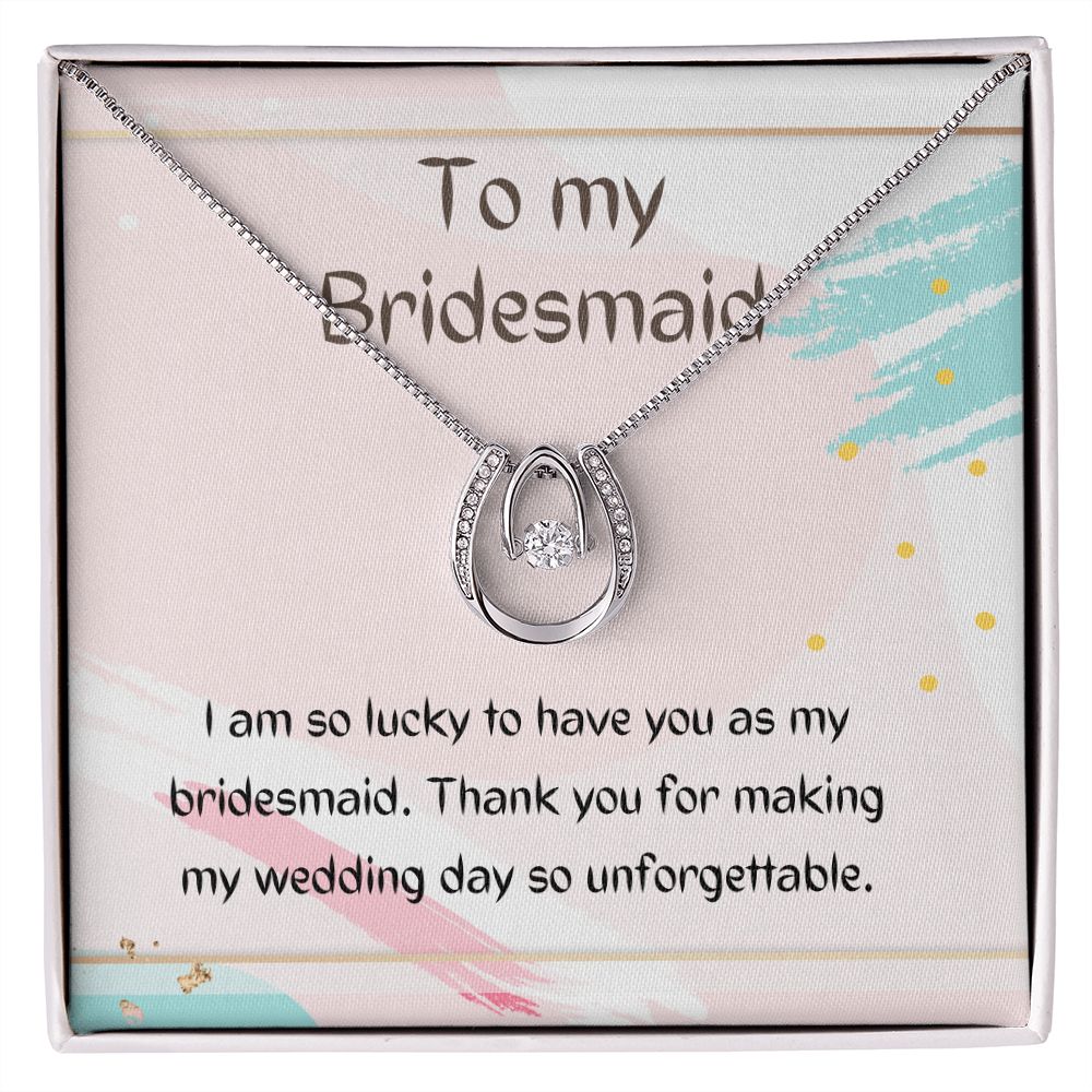 To My Bridesmaid | Thank you for making my wedding day so unforgettable - Lucky in Love Necklace