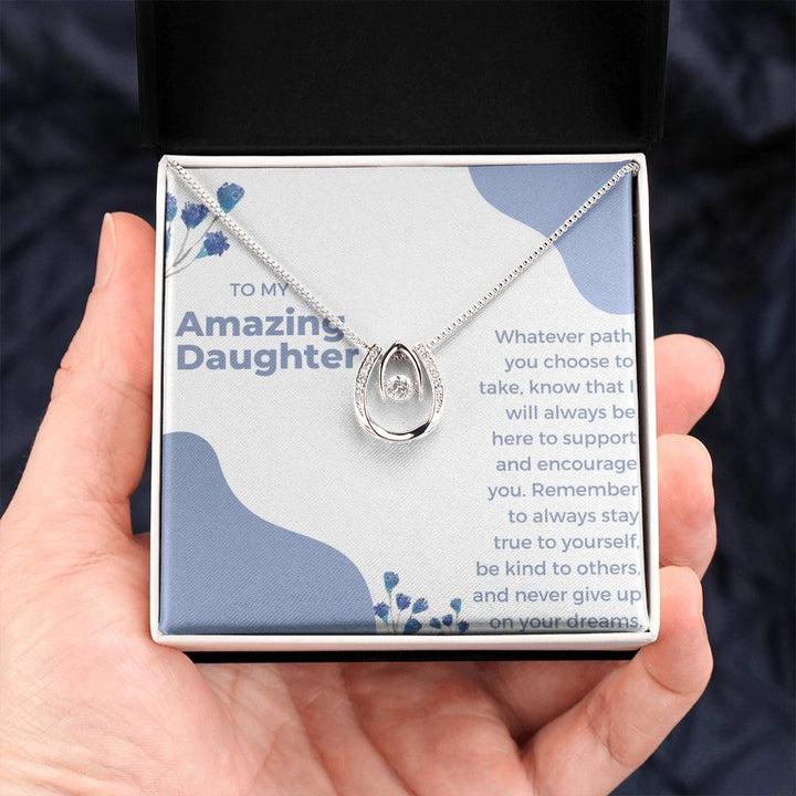 To My Amazing Daughter | Remember to always stay true to yourself, be kind to others and never give up on your dreams - Lucky in Love Necklace