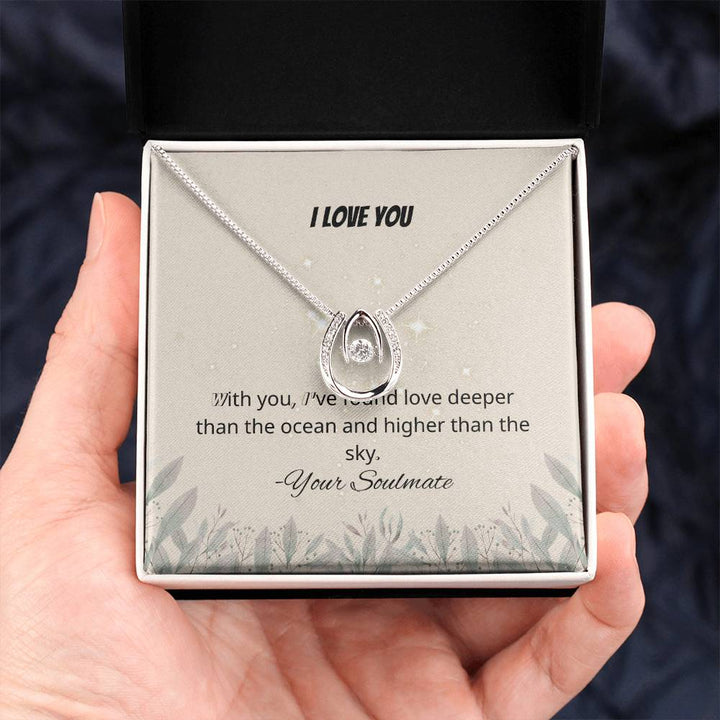 I LOVE YOU | With you, I've found love deeper than the ocean and higher than the sky - Lucky In Love Necklace