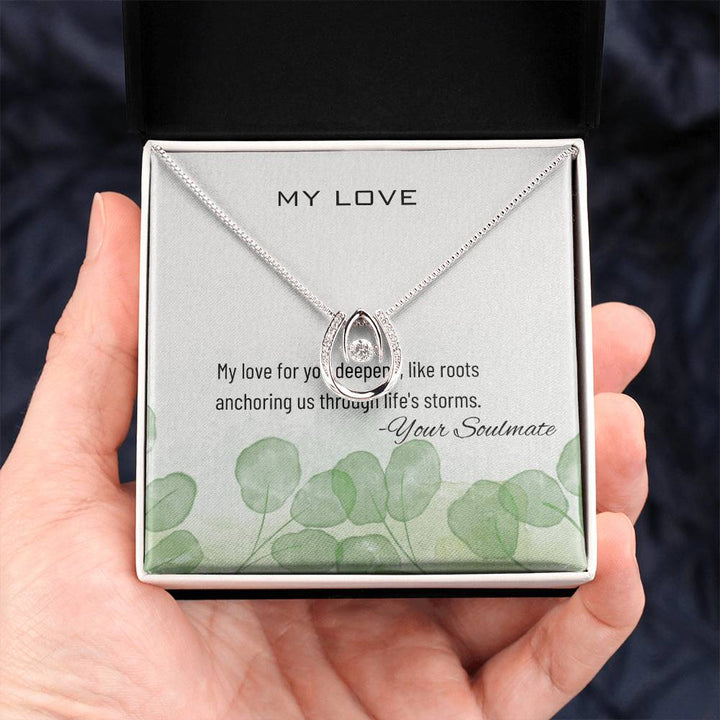 My Love | My love for you deepens, like roots anchoring us through life's storms - Lucky in Love Necklace