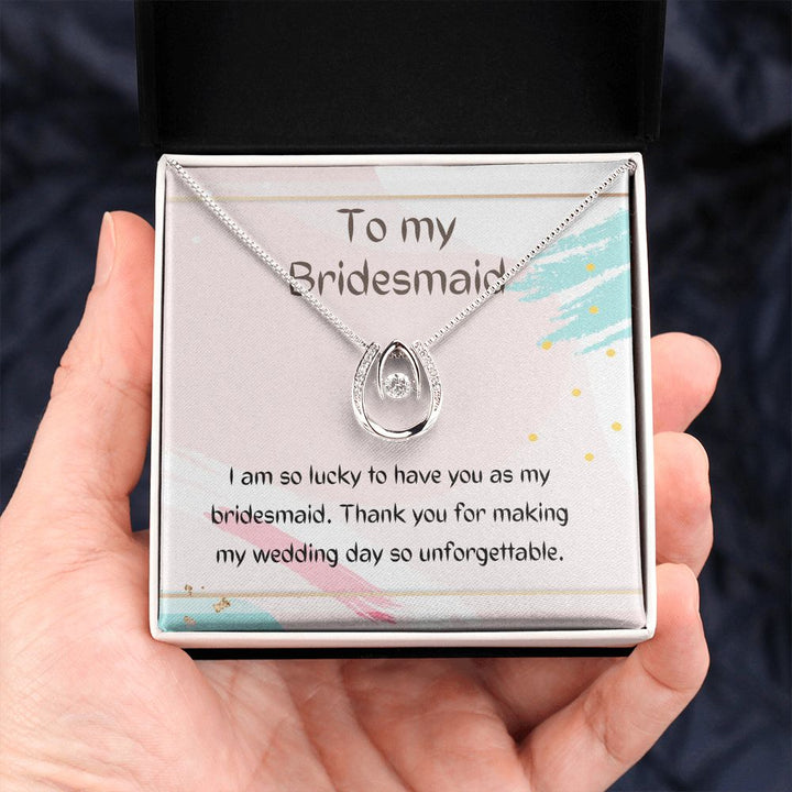 To My Bridesmaid | Thank you for making my wedding day so unforgettable - Lucky in Love Necklace