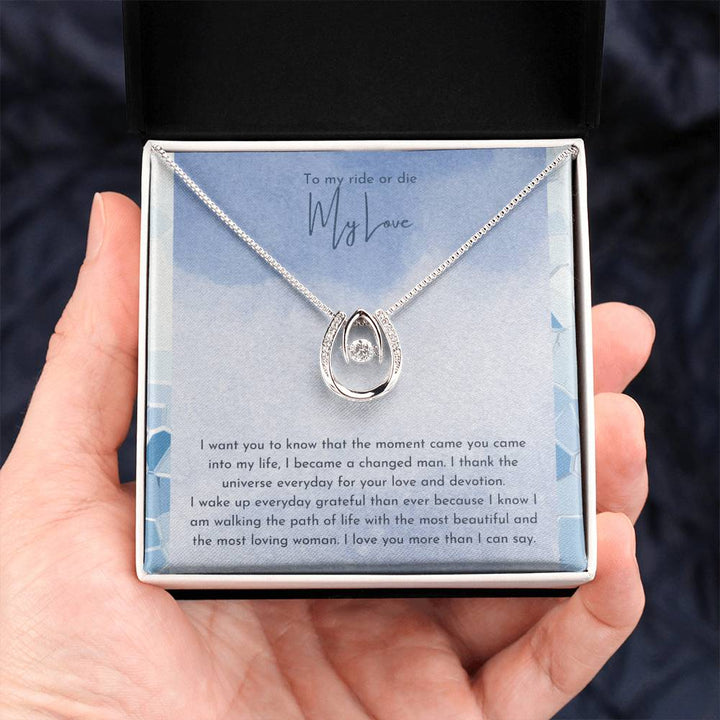 To My ride or die My Love | I want you to know that the moment you into my life, I became a changed man - Lucky in Love Necklace