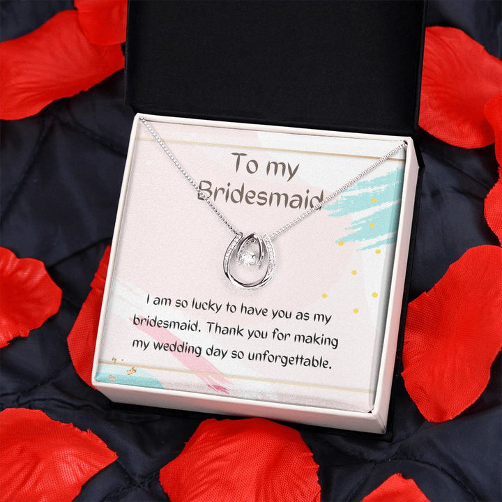 To My Bridesmaid | Thank you for making my wedding day so unforgettable - Lucky in Love Necklace