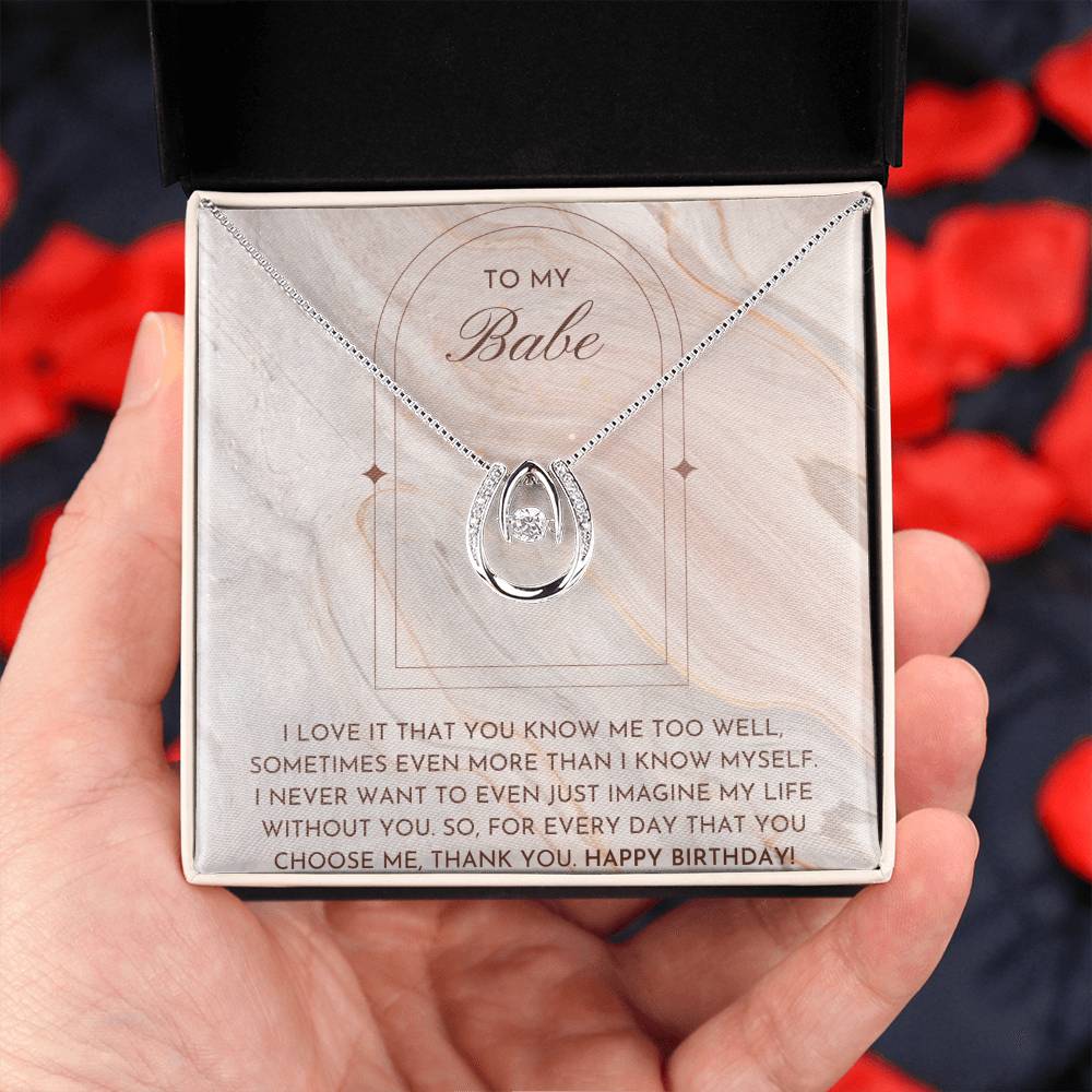 To My Babe |  I never want to even just imagine my life without you - Lucky in Love Necklace