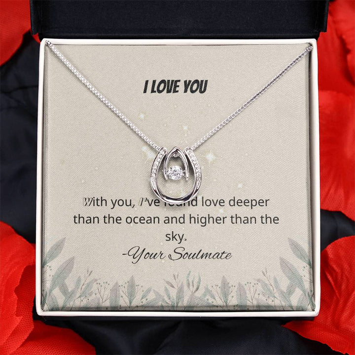 I LOVE YOU | With you, I've found love deeper than the ocean and higher than the sky - Lucky In Love Necklace