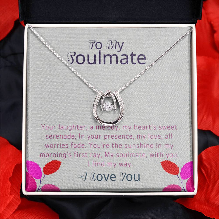 To My Soulmate | Your laughter, a melody, my heart's sweet serenade, In your presence, my love, all worries fade - Lucky In Love Necklace