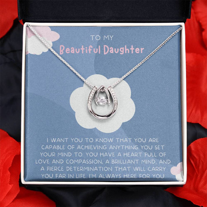 To My Beautiful Daughter | I want you to know that you are capable of achieving anything you set your mind to - Lucky in Love Necklace