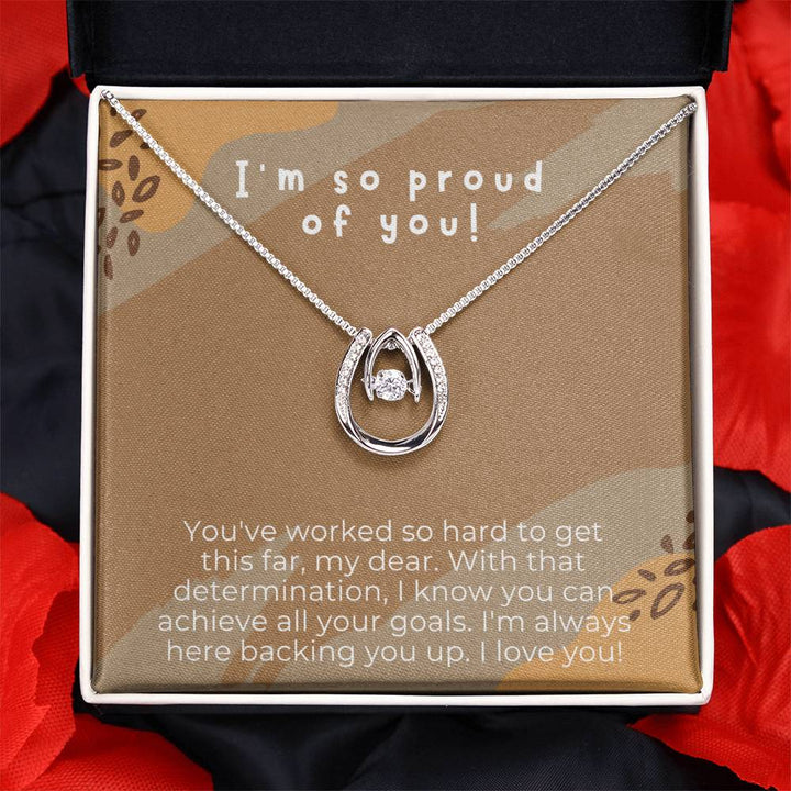 I'm so proud of you! | You've worked so hard to get this far, my dear. With that determination, I know you can achieve all your goals - Lucky in Love Necklace