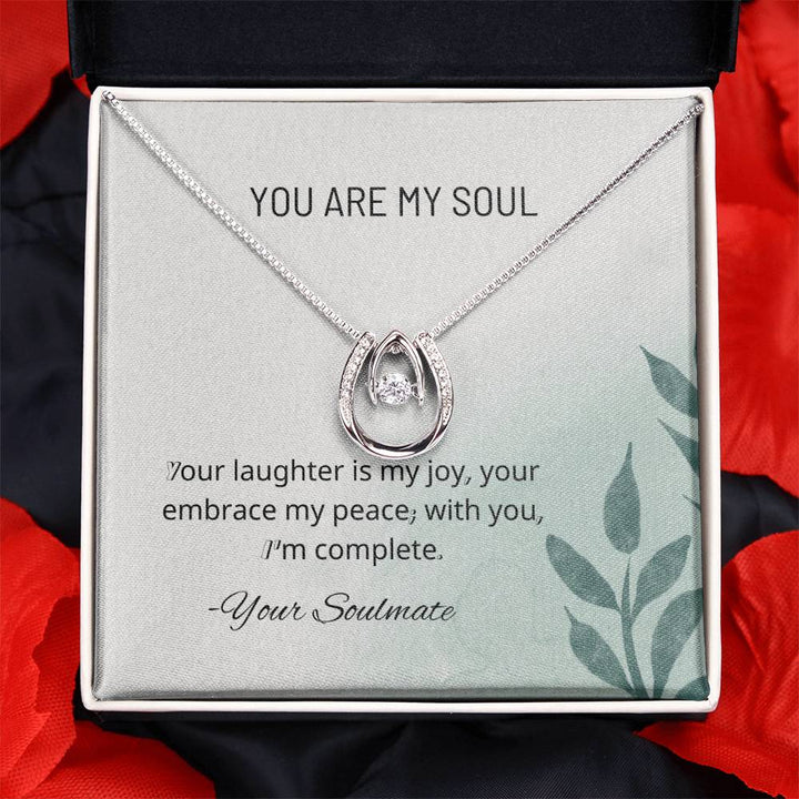 You are my soul | Your laughter is my joy, your embrace my peace, with you, I'm complete - Lucky in Love Necklace