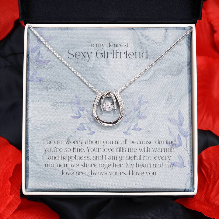 To My dearest Sexy Girlfriend | I never worry about you at all because darling you're so fine - Lucky in Love Necklace