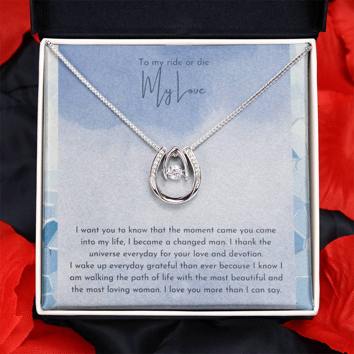 To My ride or die My Love | I want you to know that the moment you into my life, I became a changed man - Lucky in Love Necklace