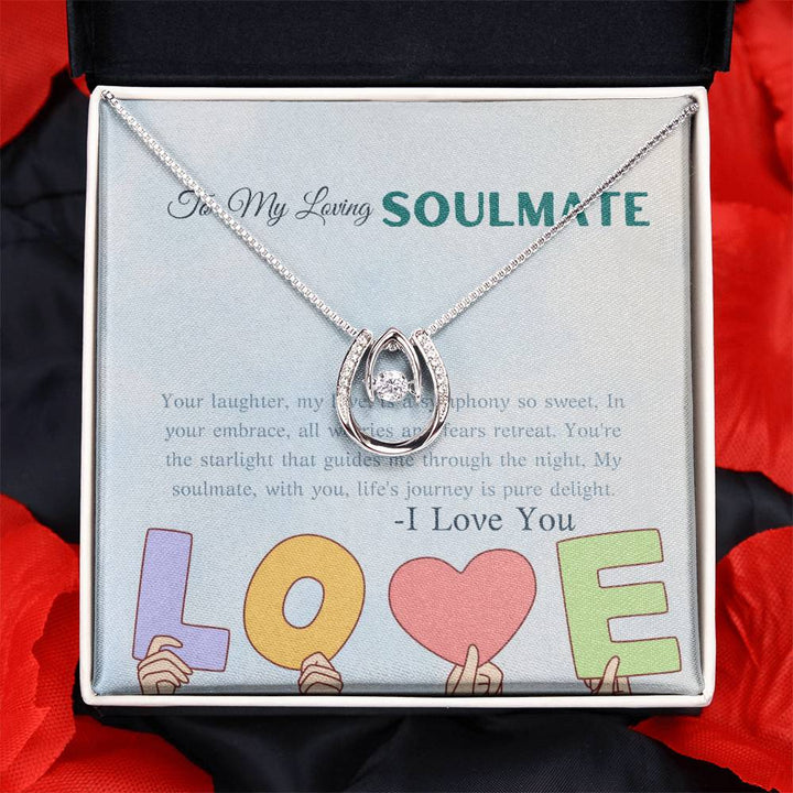 To My Loving Soulmate | Your laughter, my love, is a symphony so sweet, In your embrace, all worries and fears retreat - Lucky In Love Necklace