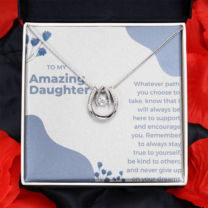 To My Amazing Daughter | Remember to always stay true to yourself, be kind to others and never give up on your dreams - Lucky in Love Necklace