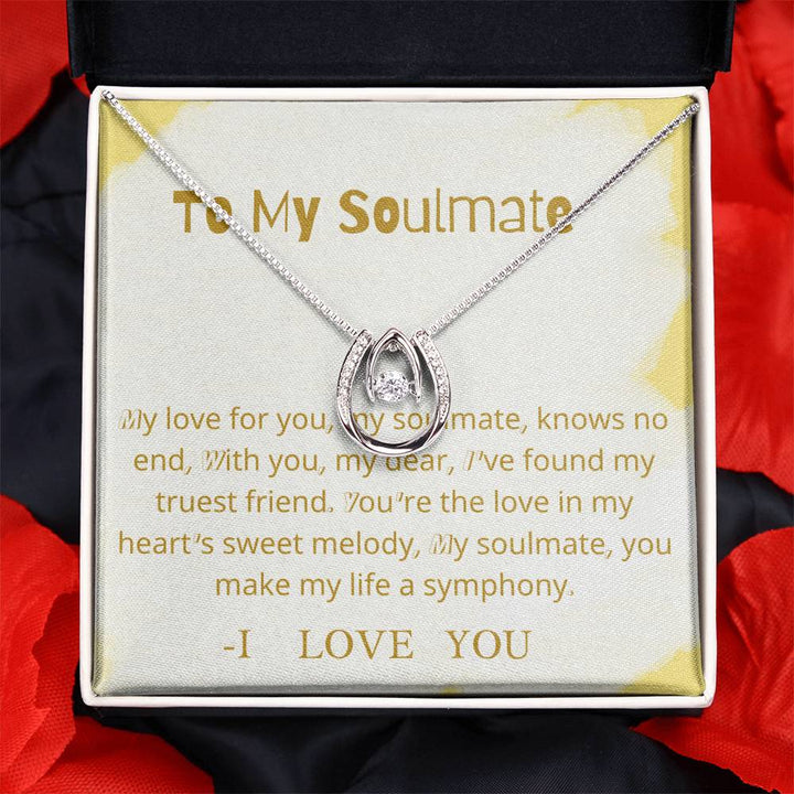 To My Soulmate | My love for you, my soulmate, knows no end, With you, my dear, I've found my truest friend - Lucky In Love Necklace