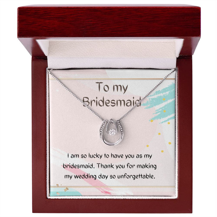 To My Bridesmaid | Thank you for making my wedding day so unforgettable - Lucky in Love Necklace