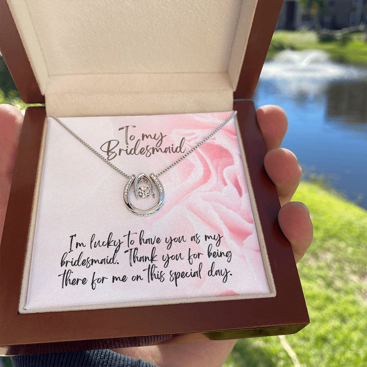 To My Bridesmaid | I'm lucky to have as my Bridesmaid - Lucky in Love Necklace