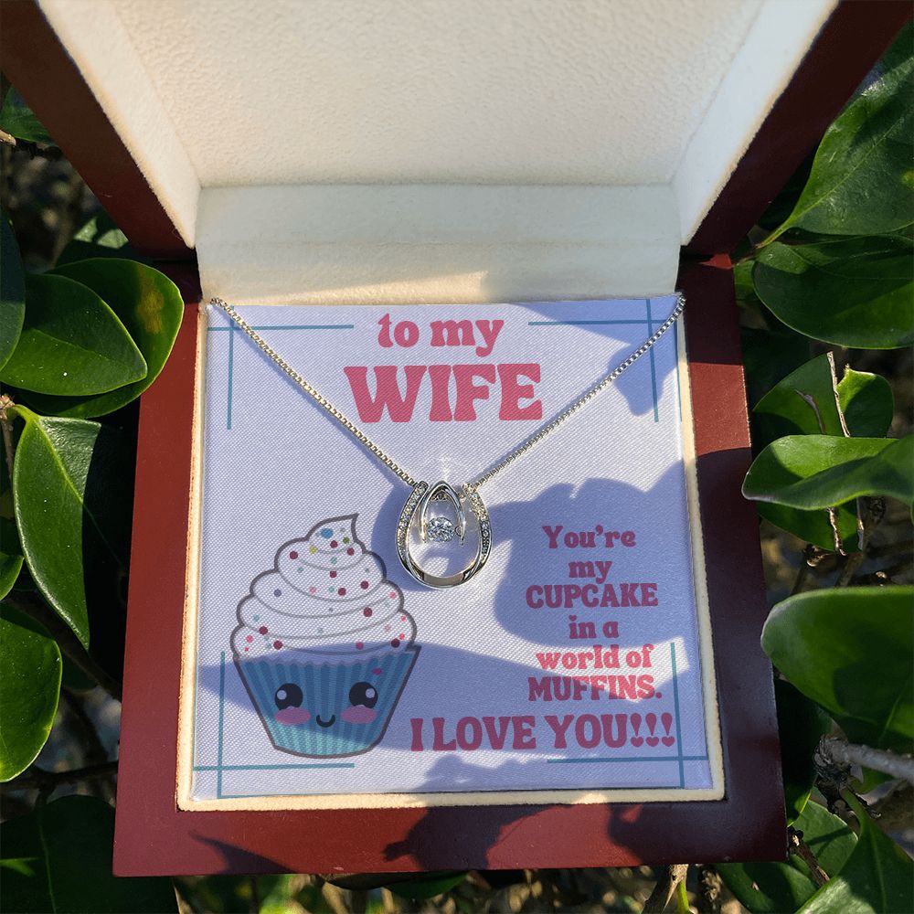 To My Wife | You're my Cupcake in a world of Muffins. I Love You! - Lucky in Love Necklace