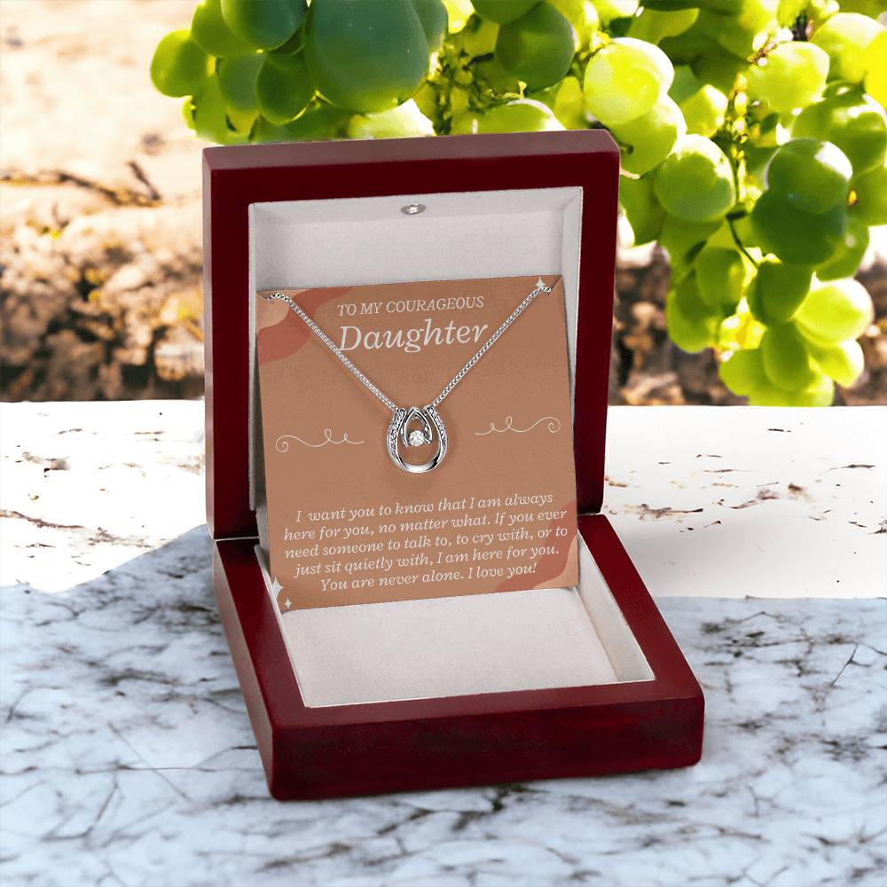 To My Courageous Daughter | I want you to know that I am always here for you, no matter what - Lucky in Love Necklace