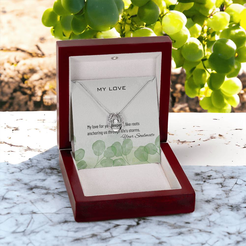 My Love | My love for you deepens, like roots anchoring us through life's storms - Lucky in Love Necklace