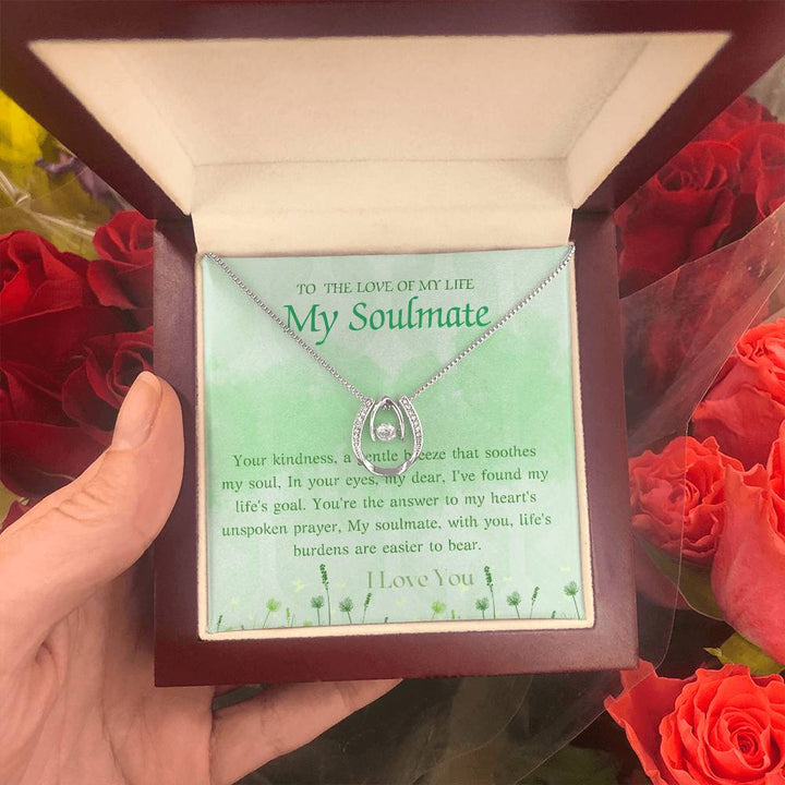 To The Love of My Life My Soulmate | Your kindness, a gentle breeze that soothes my soul, In your eyes, my dear, I've found my life's goal - Lucky In Love Necklace