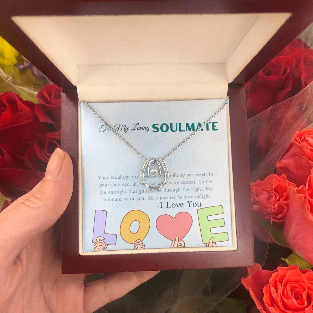 To My Loving Soulmate | Your laughter, my love, is a symphony so sweet, In your embrace, all worries and fears retreat - Lucky In Love Necklace