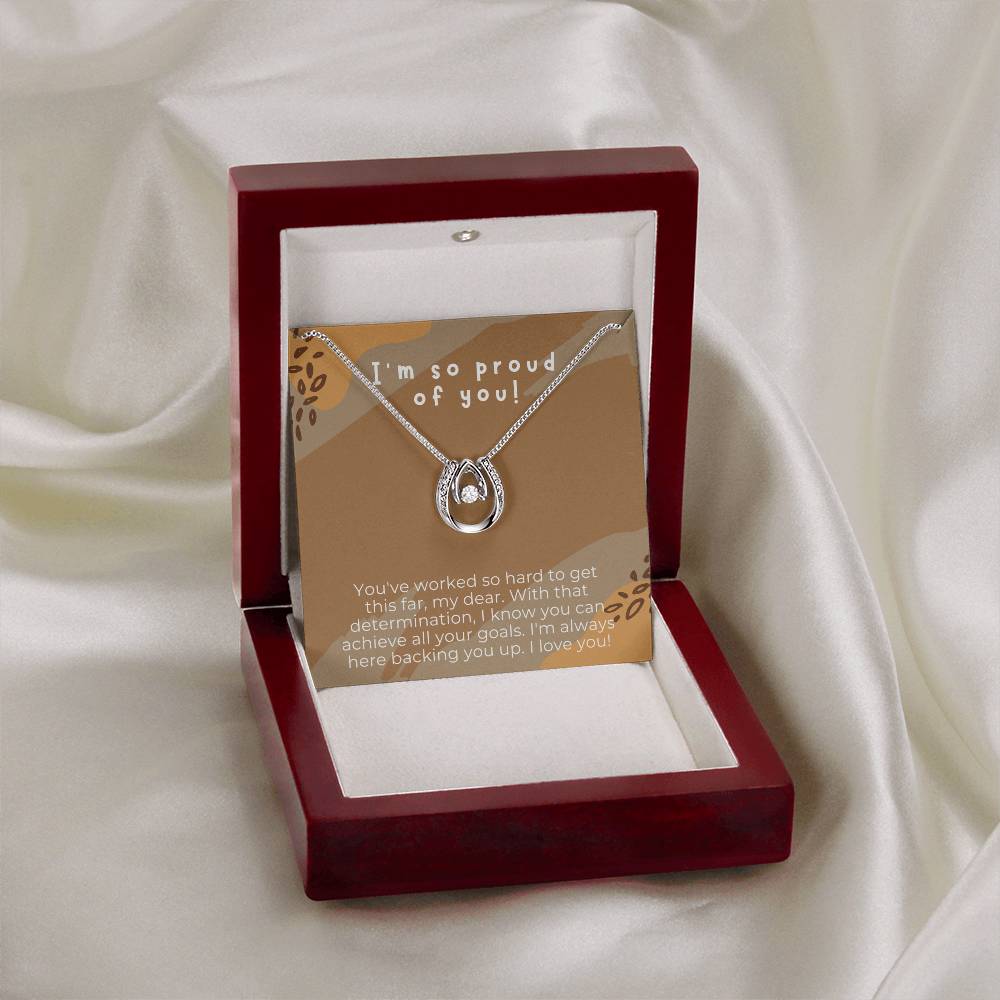 I'm so proud of you! | You've worked so hard to get this far, my dear. With that determination, I know you can achieve all your goals - Lucky in Love Necklace