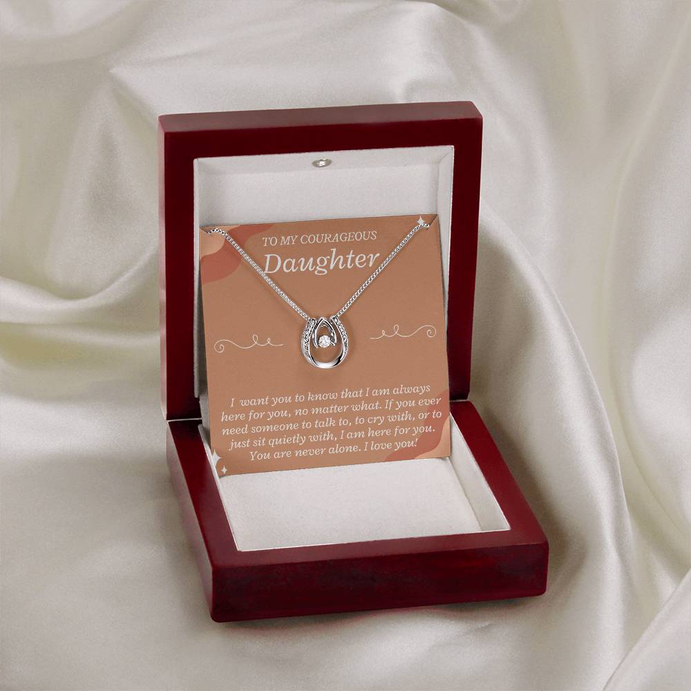 To My Courageous Daughter | I want you to know that I am always here for you, no matter what - Lucky in Love Necklace