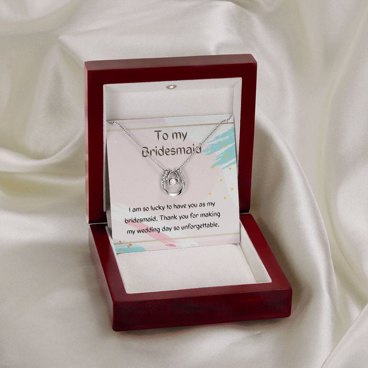 To My Bridesmaid | Thank you for making my wedding day so unforgettable - Lucky in Love Necklace