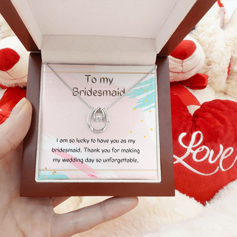 To My Bridesmaid | Thank you for making my wedding day so unforgettable - Lucky in Love Necklace