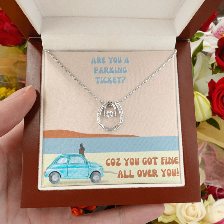 Are you a parking ticket? Coz you got fine all over You - Lucky in Love Necklace