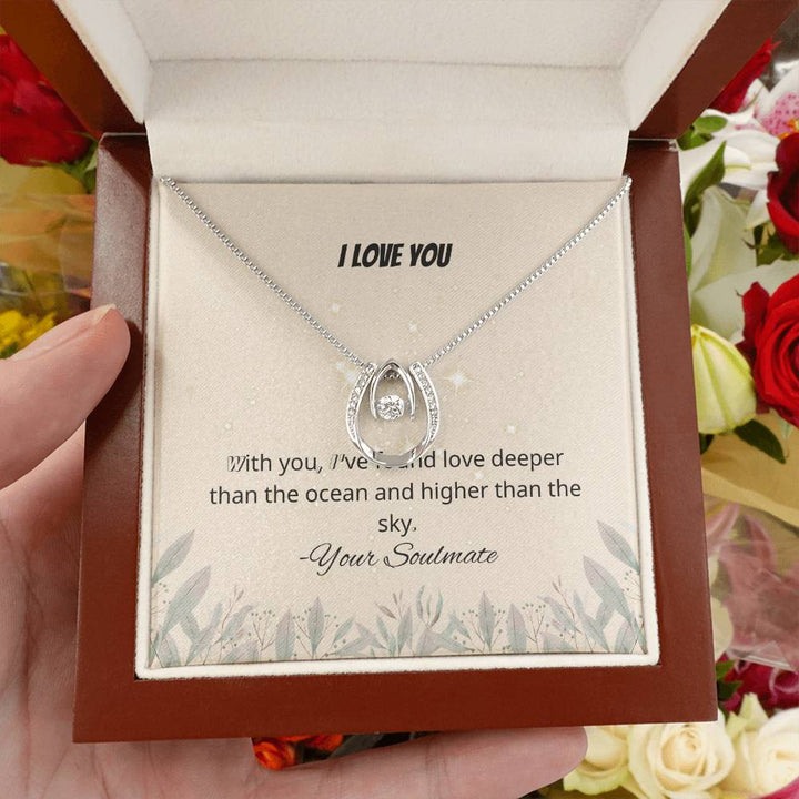 I LOVE YOU | With you, I've found love deeper than the ocean and higher than the sky - Lucky In Love Necklace