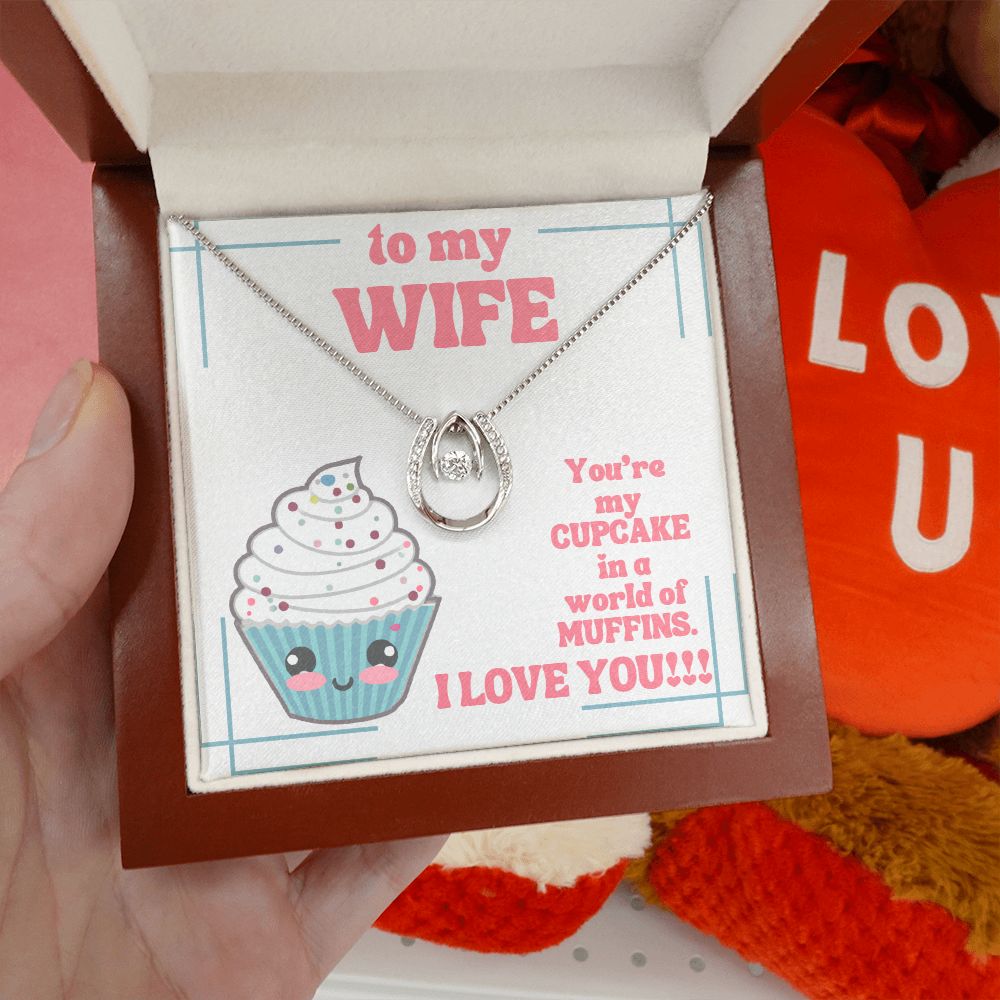 To My Wife | You're my Cupcake in a world of Muffins. I Love You! - Lucky in Love Necklace