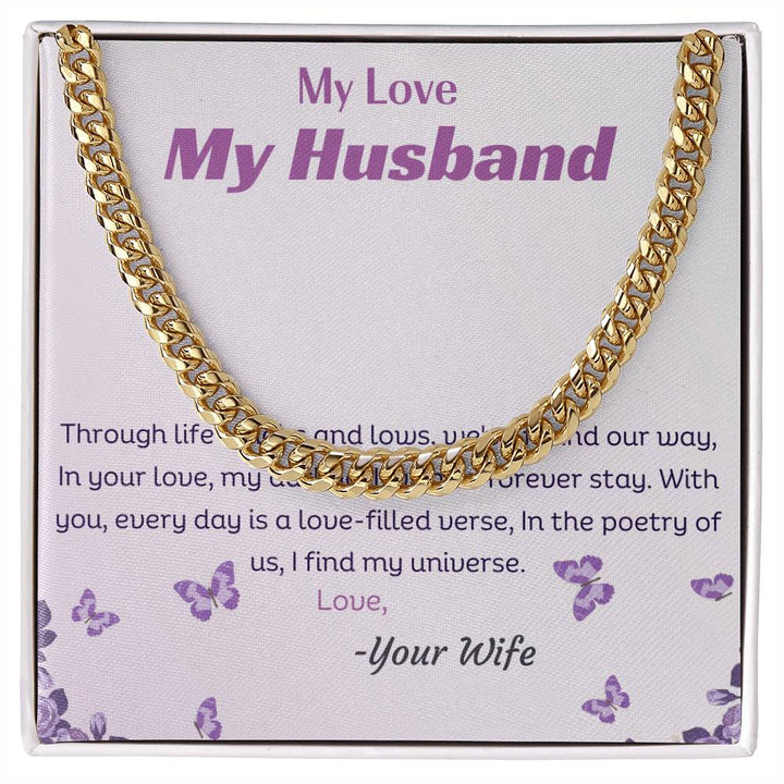 My Love My Husband | Through life's highs and lows, we've found our way, In your love, my darling, I wish to forever stay - Cuban Link Chain