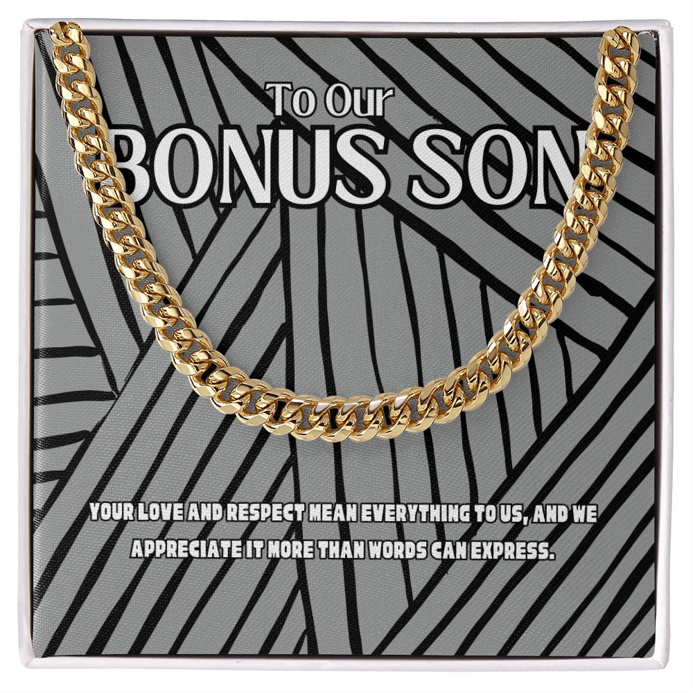 To Our Bonus Son | Your Love and Respect mean everything to us - Cuban Link Chain