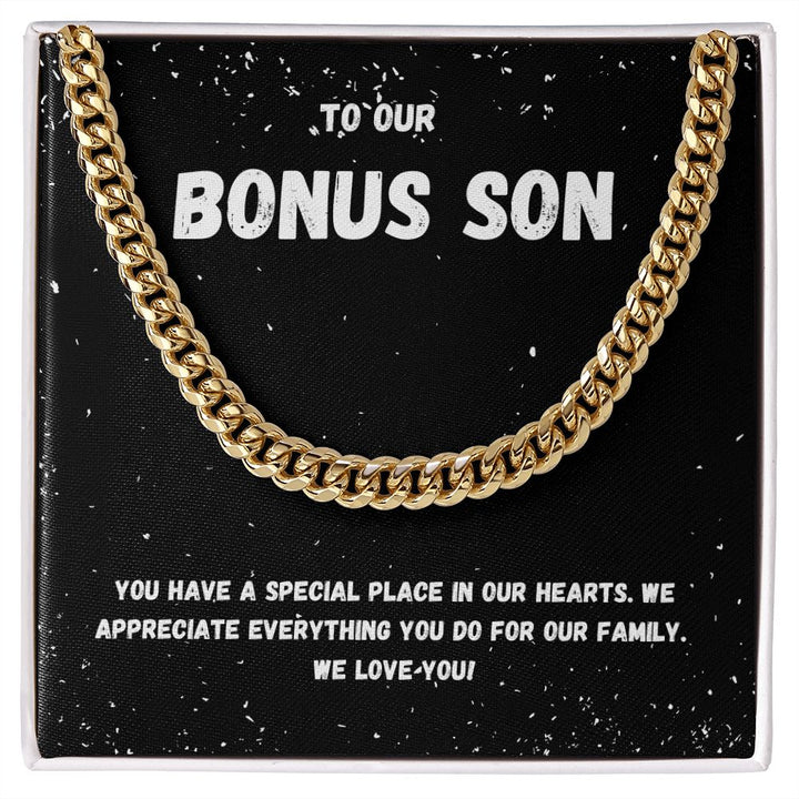 To Our Bonus Son | You have a special place in our Hearts - Cuban Link Chain